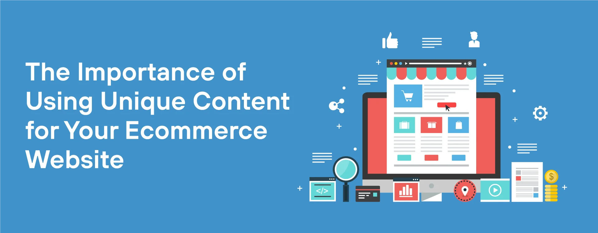The Importance of Using Unique Content for Your Ecommerce Website