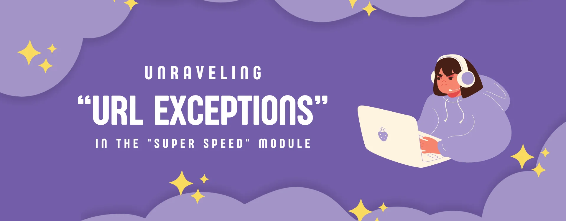 Unraveling “URL Exceptions” in the "Super Speed" Module - A Comprehensive Guide