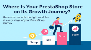 Where Is Your PrestaShop Store on Its Growth Journey? Where Is Your PrestaShop Store on Its Growth Journey?