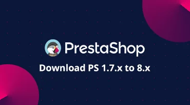 Download PrestaShop 8 or PrestaShop 1.7 in any versions