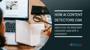 How AI Content Detectors Can Help You to Identify ChatGPT and GPT-3 Content?