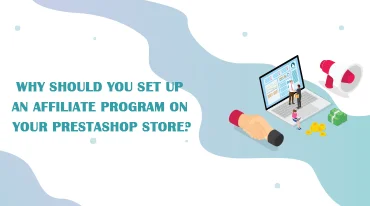 Tại sao bạn nên thiết lập chương trình tiếp thị liên kết trên cửa hàng PrestaShop của mình?
