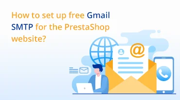 Hướng dẫn cài đặt Gmail SMTP cho PrestaShop năm 2024