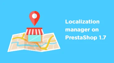 How to use Localization manager on PrestaShop 1.7 in the best way?