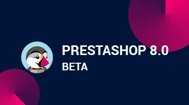 Cosa c'è di nuovo in PrestaShop 8.0 beta?