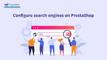 Làm cách nào để định cấu hình công cụ tìm kiếm trên PrestaShop để đưa trang web của bạn lên top SEO?