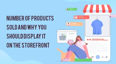 Number of products sold and why you should display it on the storefront